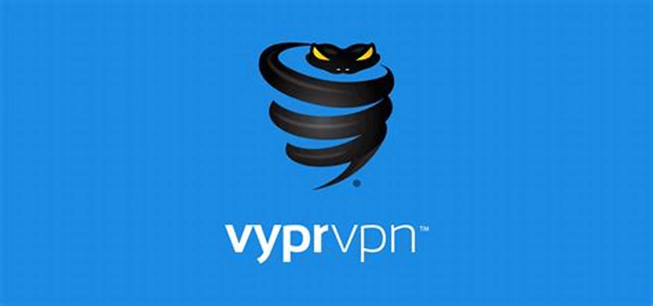 Đôi nét cần biết về phần mềm fake IP VyprVPN