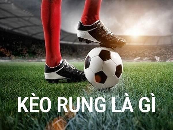 Giải đáp thắc mắc kèo rung là gì? 